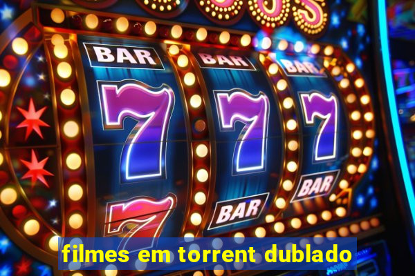 filmes em torrent dublado